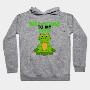 Welcome To My Pad Funny Frog Hoodie